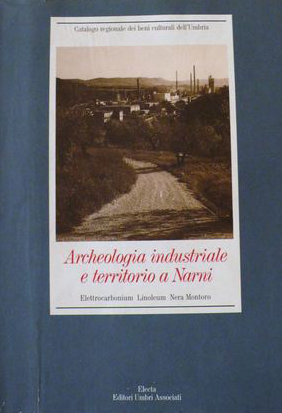 Archeologia Industriale e Territorio a Narni 