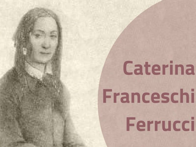 Caterina Franceschi Ferrucci: «Lasciatemi studiare o non se ne fa di niente!»